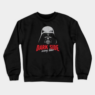 DARK SIDE EVERY TIME Crewneck Sweatshirt